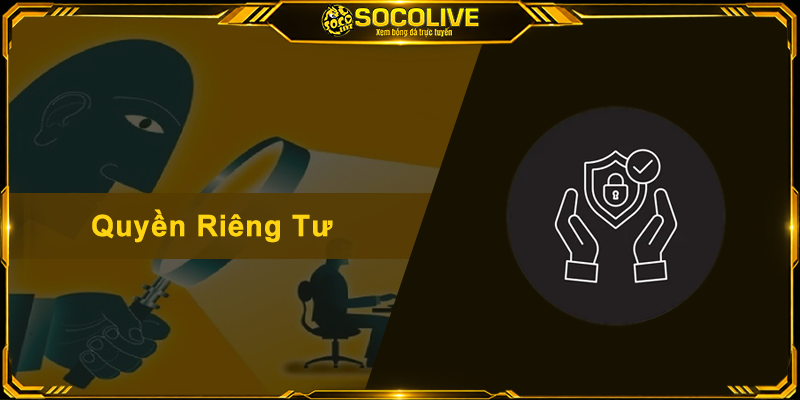 Quyền Riêng Tư Socolive - An Tâm Không Lo Rò Rỉ Dữ Liệu